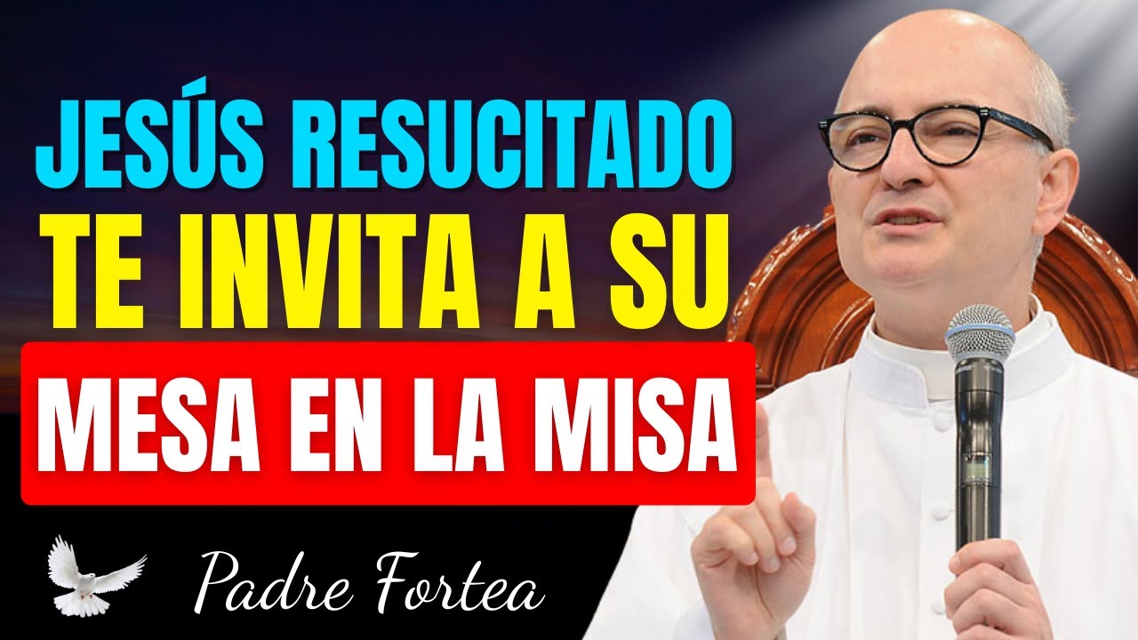 La Misa como Cena con Jesús Resucitado | Eucaristía y Misterio Pascual – Padre Fortea