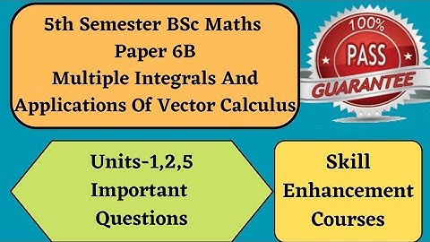 Degree 5th sem maths paper 6B imp questions *Multiple integrals & applications of vector calculus*