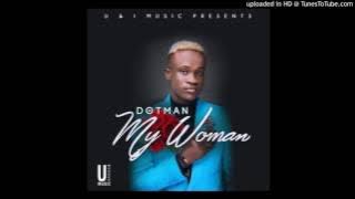 Dotman – My Woman (Prod. By EbenJazzBeat)