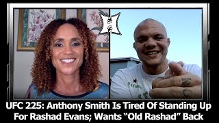 UFC 225: Anthony Smith Is Tired Of Standing Up For Rashad Evans; Wants “Old Rashad” Back