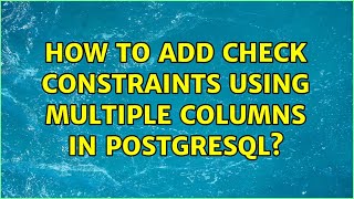 How to add CHECK constraints using multiple columns in PostgreSQL?