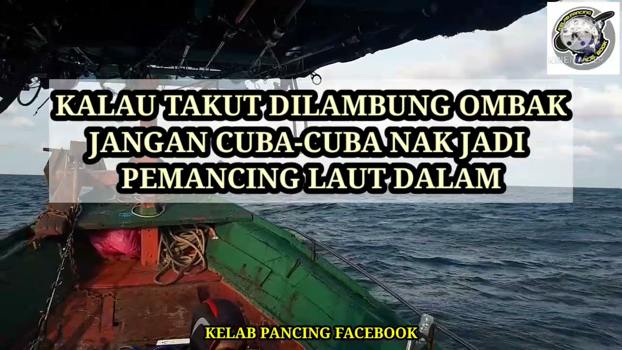 Kalau Takut Dilambung Ombak Jangan Cuba Cuba Nak Jadi Pemancing Laut Dalam Youtube