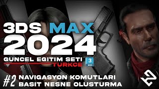 3Ds Max 2024 Eğitim Seti - Ders 2 - Navigasyon Ve Temel Obje Oluşturma