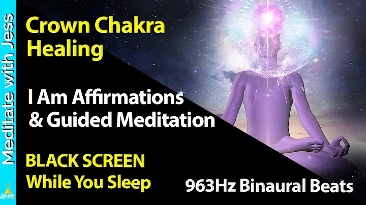 Black Screen Sleep 963Hz Crown Chakra Healing. I Am Affirmations While You Sleep & Chakra Meditation