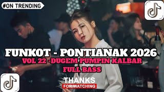 FUNKOT PONTIANAK 2026-VOL 22 DUGEM FUNKOT PUMPIN KALBAR FULL BASS 