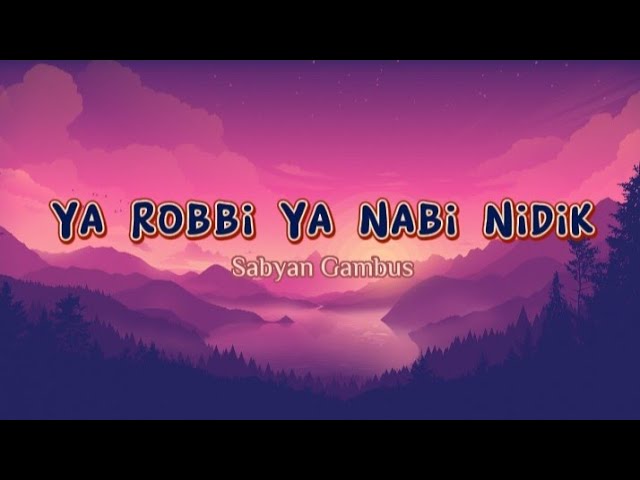 Lirik lagu Ya Robbi Ya Nabi Nidik - Sabyan Gambus class=