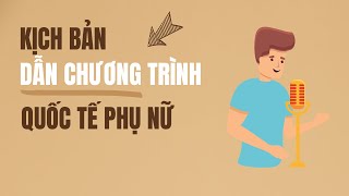 KỊCH BẢN dẫn chương trình ngày Quốc tế phụ nữ 8-3