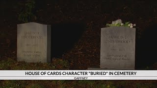 House of Cards' Underwood 'laid to rest' in Gaffney cemetery