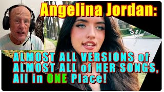 Angelina Jordan | Almost All Versions of Almost All of Her Songs | All in One Place