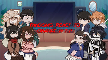 FANDOMS react to OBANAI IGURO! 🐍 || W.I.P! || read desc. 