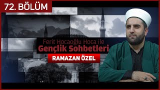 "RAMAZAN'A ÖZEL" Gençlik Sohbetleri - 72. Bölüm - Ferit Hocaoğlu 