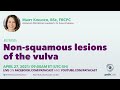 Non-squamous lesions of the vulva - Dr. Kinloch #GYNPATH