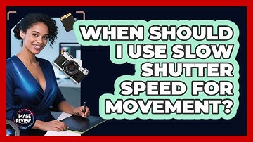When Should I Use Slow Shutter Speed For Movement?
