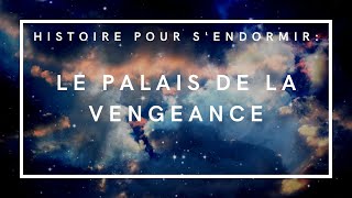 Le Palais de la vengeance | Histoire pour dormir | Conte de fées en français