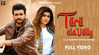 TERE ALA VELLY - NAWAB | GURLEZ AKHTAR | MAHI SHARMA | LATEST PUNJABI SONG 2022 | NEW PUNJABI SONGS