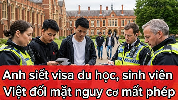 Anh siết chặt chương trình du học ngắn hạn, sinh viên Việt làm thêm quá giờ bị cảnh báo mất visa
