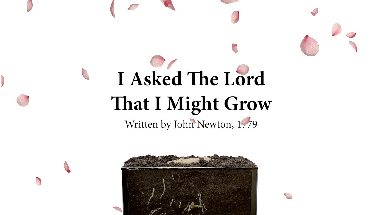 I Asked The Lord That I Might Grow Song YouTube I asked the lord that i might grow song youtube