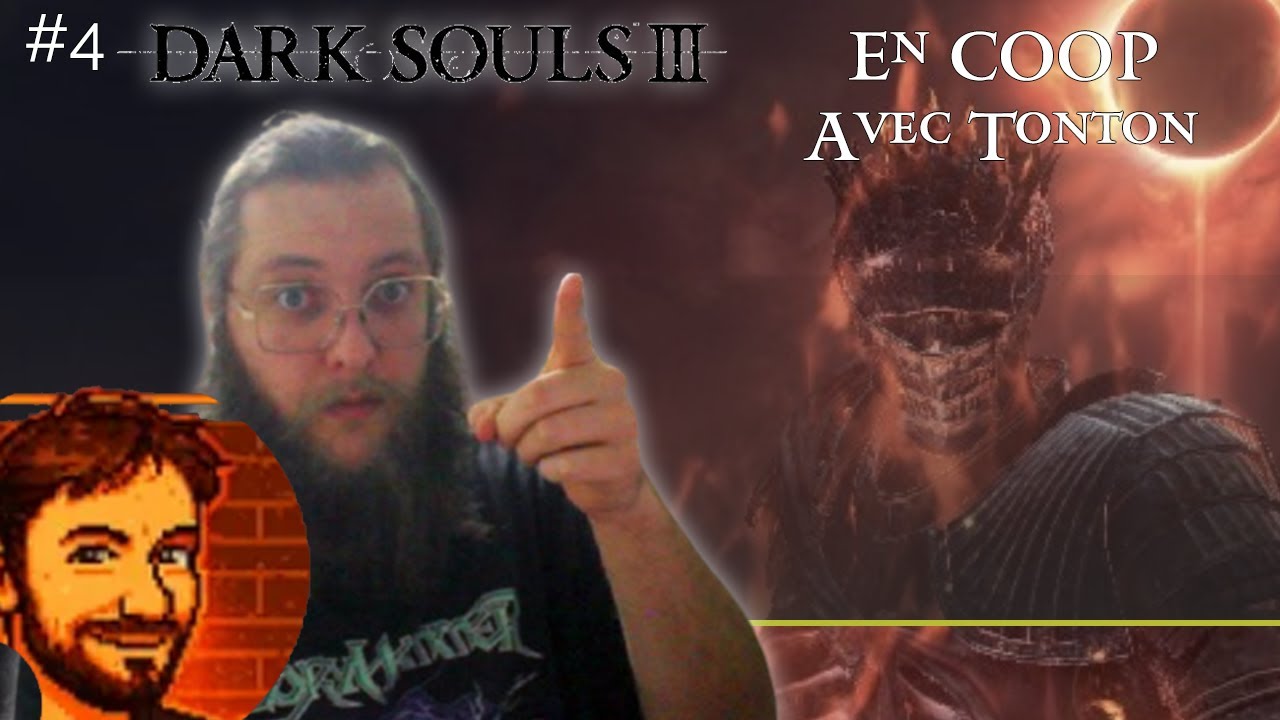 C'est la FIN avec @TontonBière6_6 | Dark Soul 3 Seamless Coop #4