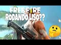 FREE FIRE RODANDO LISO!?!?