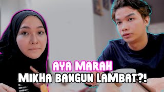 Aya Marah Mikha Bangun Lambat?