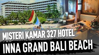 MISTERI KAMAR 327 HOTEL INNA GRAND BALI BEACH