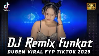 DJ REMIX FUNKOT VIRAL 2025 X DUGEM VIRAL FYP TIKTOK X FULL BASS 2025