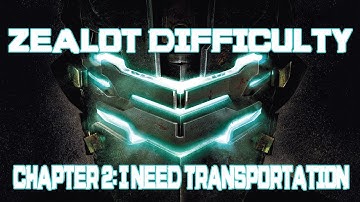 Dead Space 2 Zealot Difficulty Chapter 2: I Need Transportation