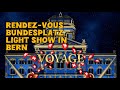 RENDEZ-VOUS BUNDESPLATZ 2025: VOYAGE 🌍 is an annual light and sound show in the heart of Bern