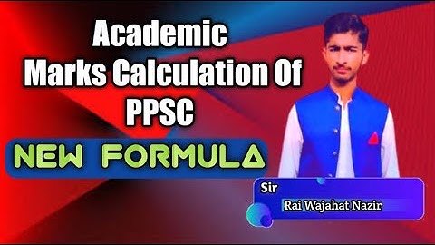 How to Calculate Academic Marks in PPSC Examinations || PPSC Academic Marks || PPSC