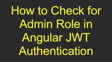 How to Check for Admin Role in Angular JWT Authentication