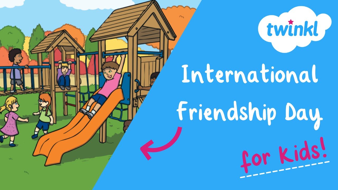 International Friendship Day for Kids! | Day of Friendship | What ...