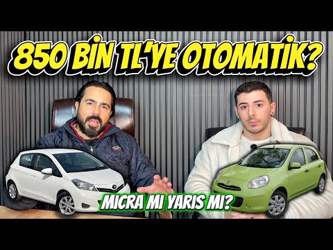 850 Bin TL’ye Otomatik Araç Önerisi 🚗 Micra mı Yaris mi?