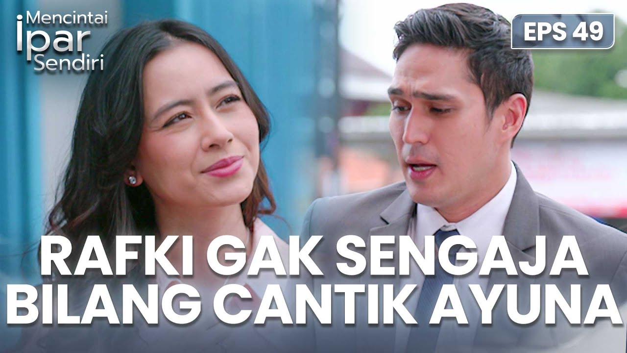 Ayuna Senyum! Saat Rafki Bilang Cantik | MENCINTAI IPAR SENDIRI | EPS. 49 (2/4)