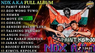 NDX A.K.A FULL ALBUM | PAMIT KERJO