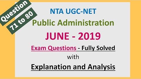 UGC NET Public Admn. Previous Year Questions - June 2019 Questions (71-80) - Solved with Explanation