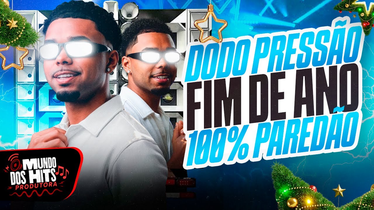 DODO PRESSÃO FIM DE ANO 2025 - MUSICAS NOVAS DODO PRESSÃO - DODO PRESSÃO BATEU MEIA NOITE