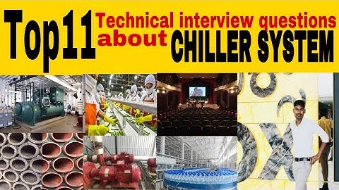 Top-11 technical interview questions about chiller.  Top-11 important HVAC questions and answers.