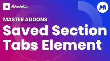 How To Add Saved Section in Elementor Tabs Element Using Master Addons