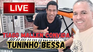 LIVE TIAGO MALLEN CONVIDA : TUNINHO BESSA (PRODUTOR MUSICAL E TECLADISTA )#tecladista