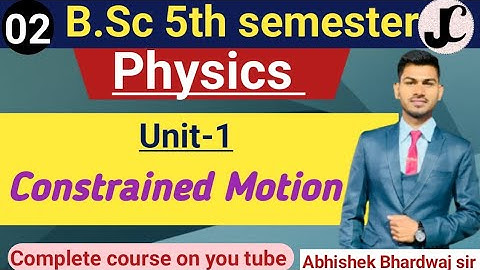 B.Sc 5th sem Physics || Constrained Motion || By Abhishek Bhardwaj sir ✍️✍️