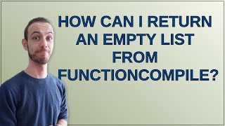 Details Mathematica: How can I return an empty list from FunctionCompile Guide