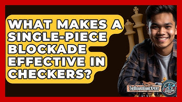 What Makes A Single-piece Blockade Effective In Checkers? - The Board Game Xpert