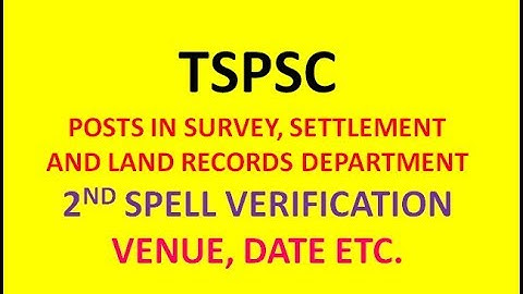 TSPSC 2ND SPELL VERIFICATION | DEPUTY SURVEYOR POSTS | VENUE AND DATE ETC |
