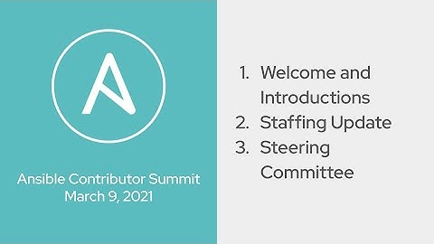 Welcome + Staffing update + Steering committee (Ansible Contributor Summit 2021.03 - Part 1)