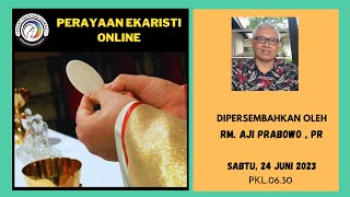 MISA SABTU,  24 JUNI 2023 || HARI RAYA KELAHIRAN ST. YOHANES PEMBABTIS , Pk. 06.30 WIB