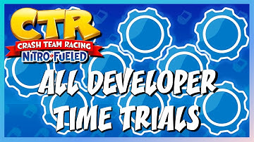 ALL DEVELOPER TIME TRIALS (+ VELO, OXIDE, N. TROPY GHOSTS) | Crash Team Racing Nitro-Fueled