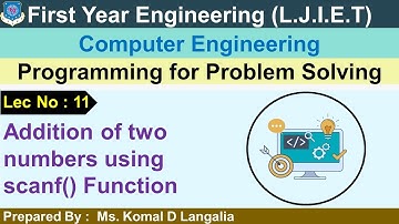 Lec - 11_Addition of two numbers using scanf() | Programming for problem solving | FY Engineering
