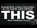Sander Van Doorn Oliver Heldens THIS Alex Mallada Remix HD mp3