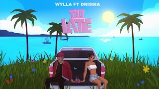 Wylla Feat Drissia - Too Late  Resimi