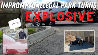 Impromptu Illegal Park Turns EXPLOSIVE